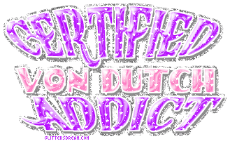 certified von dutch addict   